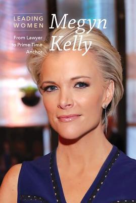 Read Megyn Kelly: From Lawyer to Prime-Time Anchor - Phoebe Collins | PDF