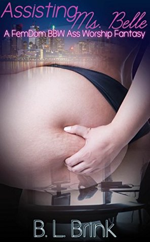 Download Assisting Ms. Belle: A FemDom BBW Ass Worship Fantasy - B. L. Brink file in PDF