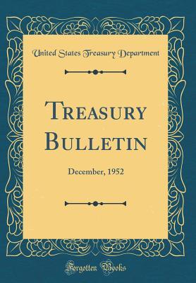 Read online Treasury Bulletin: December, 1952 (Classic Reprint) - U.S. Department of the Treasury | PDF