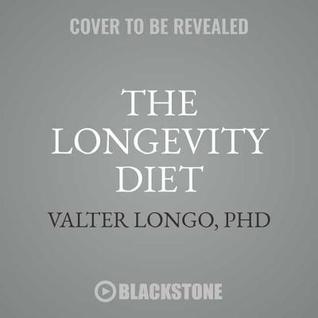 Download The Longevity Diet: Discover the New Science Behind Stem Cell Activation and Regeneration to Slow Aging, Fight Disease, and Optimize Weight - Valter Longo Phd | PDF