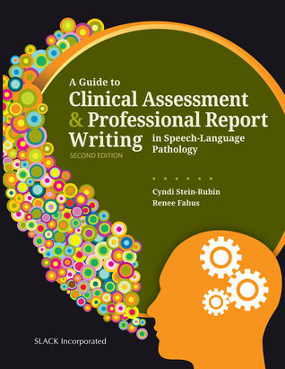 Read A Guide to Clinical Assessment and Professional Report Writing in Speech-Language Pathology - Cyndi Stein-Rubin | PDF