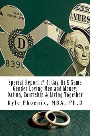Download Special Report # 4: : Men: Gay, Bi, and Same Gender Loving Couples and Money: Dating, Courtship, Living Together, Level 1 - Kyle Phoenix | ePub