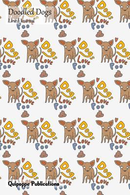 Read online Doodled Dogs Lined Journal: Medium Lined Journaling Notebook, Doodled Dogs Dogs Love Poo Chihuahua Pattern Cover, 6x9, 130 Pages - NOT A BOOK file in ePub