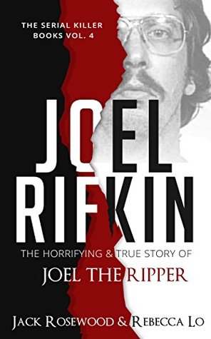 Read Joel Rifkin: The Horrifying & True Story of Joel The Ripper (The Serial Killer Books Book 4) - Jack Rosewood file in PDF
