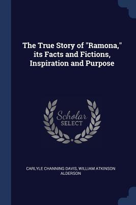 Read online The True Story of Ramona, Its Facts and Fictions, Inspiration and Purpose - Carlyle Channing Davis | ePub