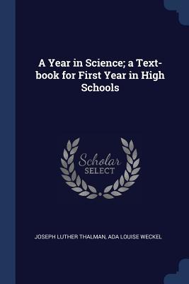 Read A Year in Science; A Text-Book for First Year in High Schools - Joseph Luther Thalman | PDF