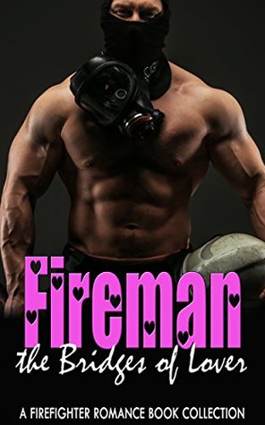 Download Fireman the Bridges of Lover: A Firefighter Romance Book Collection - Florence Hendrickson | PDF