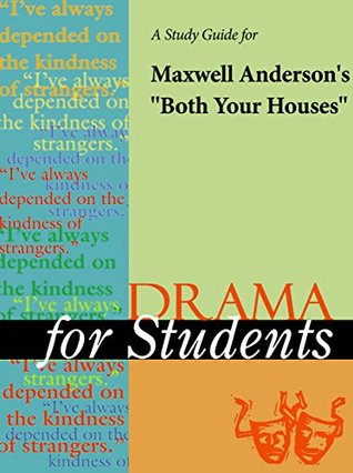 Download A Study Guide for Maxwell Anderson's Both your Houses (Drama For Students) - Cengage Learning Gale file in ePub