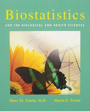 Read online Biostatistics for the Biological and Health Sciences [with Statdisk   MyStatLab Access Code] - Marc M. Triola | ePub