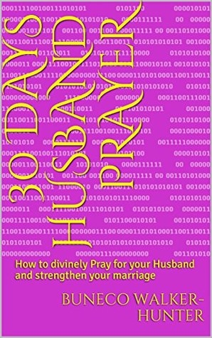 Read online 30 Days of PRAYING for your HUSBAND: How to divinely Pray for your Husband and strengthen your marriage - Buneco Walker-Hunter file in PDF