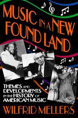 Read Music in a New Found Land: Themes and Developments in the History of American Music - Manfred Holthus | ePub