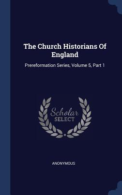 Read The Church Historians of England: Prereformation Series, Volume 5, Part 1 - Anonymous file in PDF