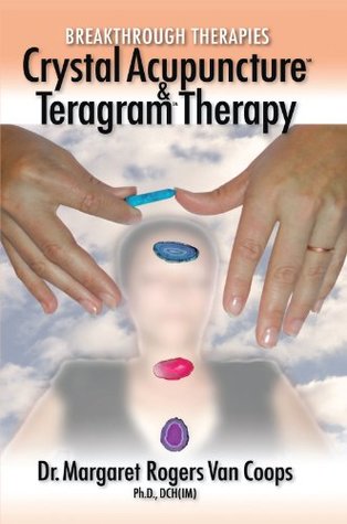 Download Breakthrough Therapies: Crystal Acupuncture and Teragram Therapy - Margaret Rogers Van Coops file in PDF