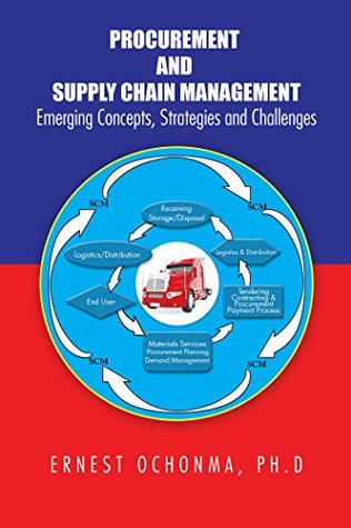 Download Procurement and Supply Chain Management: Emerging Concepts, Strategies and Challenges - Ernest Ochonma Ph.D file in ePub