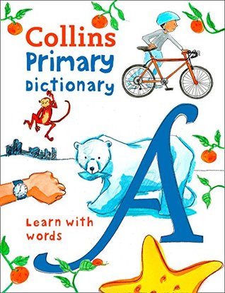 Read Collins Primary Dictionary: Illustrated learning support for age 7  (Collins Primary Dictionaries) - Collins file in ePub