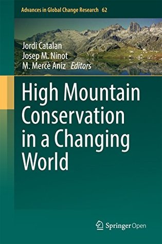 Read online High Mountain Conservation in a Changing World (Advances in Global Change Research Book 62) - Jordi Catalan file in PDF