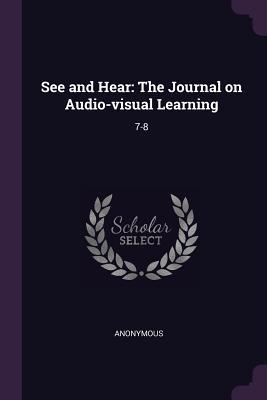 Download See and Hear: The Journal on Audio-Visual Learning: 7-8 - Anonymous file in PDF