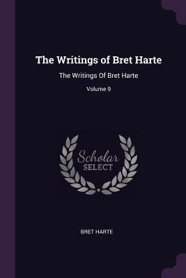 Download The Writings of Bret Harte: The Writings of Bret Harte; Volume 9 - Bret Harte | ePub
