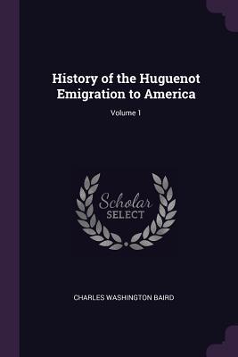 Download History of the Huguenot Emigration to America; Volume 1 - Charles Washington Baird file in PDF