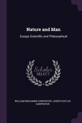 Read Nature and Man: Essays Scientific and Philosophical - William Benjamin Carpenter | PDF