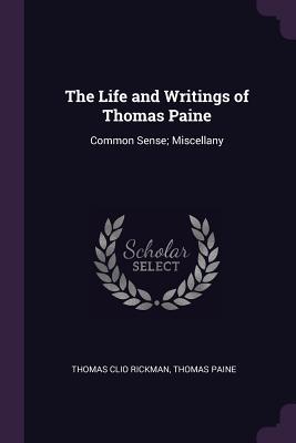 Read online The Life and Writings of Thomas Paine: Common Sense; Miscellany - Thomas Clio Rickman file in ePub