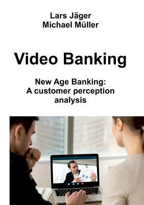 Read Video Banking: New Age Banking: A customer perception analysis - Michael Müller | ePub