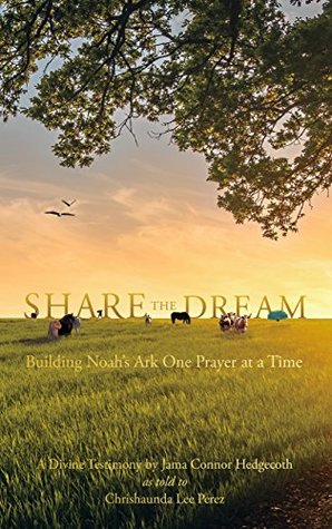 Read Share the Dream: Building Noah's Ark One Prayer at a Time - Jama Connor Hedgecoth file in PDF