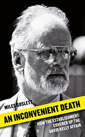 Download An Inconvenient Death: How the Establishment Covered Up the David Kelly Affair - Miles Goslett file in ePub