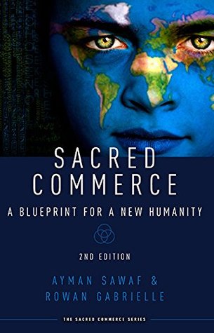 Read online Sacred Commerce: A Blueprint for a New Humanity - Ayman Sawaf | ePub