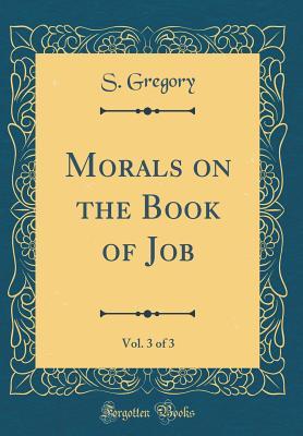 Download Morals on the Book of Job, Vol. 3 of 3 (Classic Reprint) - S Gregory file in ePub