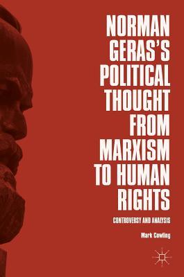 Download Norman Geras's Political Thought from Marxism to Human Rights: Controversy and Analysis - Mark Cowling | ePub