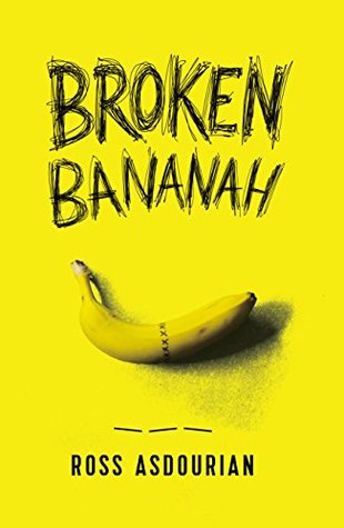 Read online Broken Bananah: Life, Love, and Sex Without a Penis - Ross Asdourian | ePub