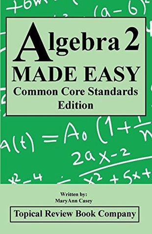 Read online Algebra 2 MADE EASY Common Core Standards Edition - MaryAnn Casey | ePub