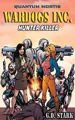 Read Wardogs Inc. #2: Hunter Killer (Wardogs Incorporated) - G.D. Stark | ePub