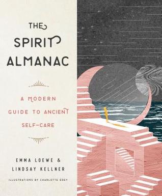 Read online The Spirit Almanac: A Modern Guide to Ancient Self-Care - Emma Loewe file in ePub