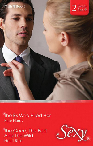 Read online The Ex Who Hired Her/The Good, The Bad And The Wild - Kate Hardy file in PDF