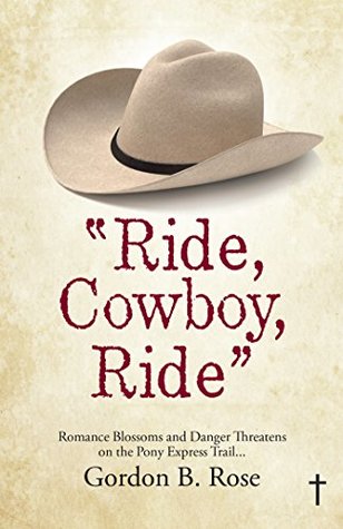 Download “Ride, Cowboy, Ride”: Romance Blossoms and Danger Threatens on the Pony Express Trail - Gordon B. Rose file in ePub