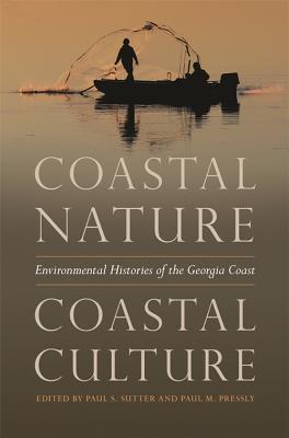 Download Coastal Nature, Coastal Culture: Environmental Histories of the Georgia Coast - Paul Sutter | PDF