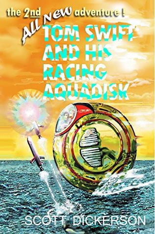 Read online Tom Swift and His Racing Aquadisk (the TOM SWIFT LIVES! adventures) - Victor Appleton II file in ePub