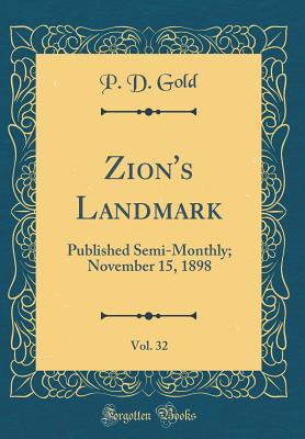 Download Zion's Landmark, Vol. 32: Published Semi-Monthly; November 15, 1898 - P.D. Gold | PDF