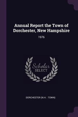 Read Annual Report the Town of Dorchester, New Hampshire: 1976 - Dorchester New Hampshire file in PDF