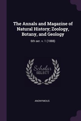 Download The Annals and Magazine of Natural History; Zoology, Botany, and Geology: 6th Ser. V. 1 (1888) - Anonymous file in PDF
