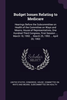 Download Budget Issues Relating to Medicare: Hearings Before the Subcommittee on Health of the Committee on Ways and Means, House of Representatives, One Hundred Third Congress, First Session  March 18, 1993  March 25, 1993  April 20, 1993 - U.S. Congress file in PDF