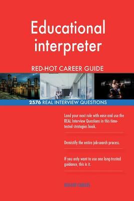 Read online Educational Interpreter Red-Hot Career Guide; 2576 Real Interview Questions - Red-Hot Careers | PDF
