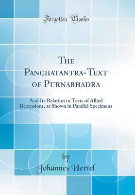 Read online The Panchatantra-Text of Purnabhadra: And Its Relation to Texts of Allied Recensions, as Shown in Parallel Specimens (Classic Reprint) - Johannes Hertel | ePub