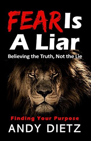 Download Fear is a Liar: Believing the Truth, Not the Lie - Andy Dietz file in PDF
