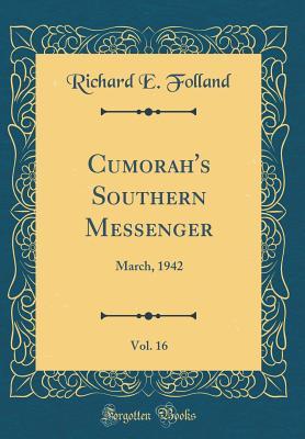 Read online Cumorah's Southern Messenger, Vol. 16: March, 1942 (Classic Reprint) - Richard E Folland | PDF