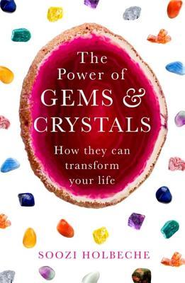 Download The Power Of Gems And Crystals: How They Can Transform Your Life - Soozi Holbeche | ePub