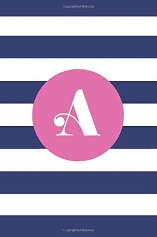 Read online A (6x9 Journal): Lined Writing Notebook with Monogram, 120 Pages – Preppy Navy Blue Stripes with Peony Pink (Striped Monogram) (Volume 1) - NOT A BOOK file in ePub