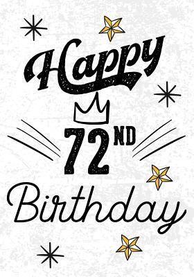 Download Happy 72nd Birthday: Birthday Gifts for Men, Birthday Journal Notebook for 72 Year Old for Journaling & Doodling, 7 X 10, (Birthday Keepsake Book) - NOT A BOOK file in PDF
